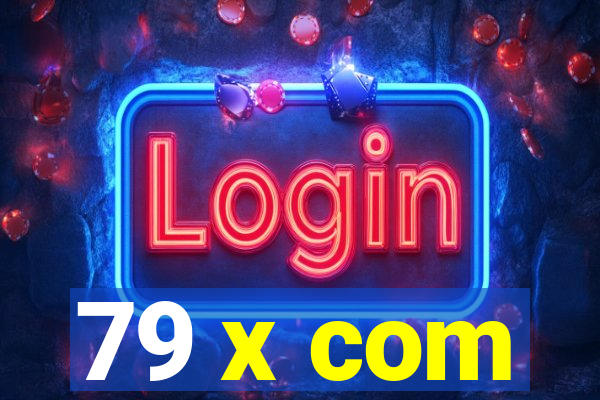 79 x com